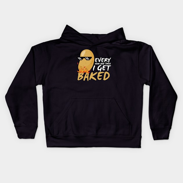 Every Now And Then I Get Baked Funny Baked Potato Kids Hoodie by DesignArchitect